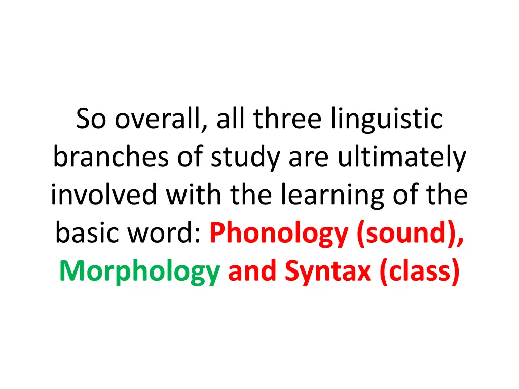 so overall all three linguistic branches of study