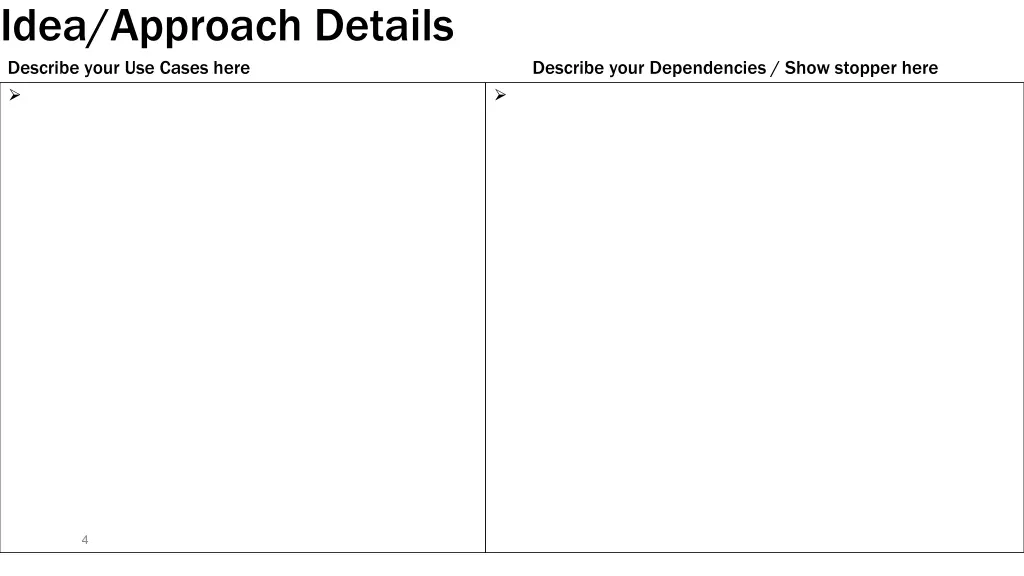 idea approach details describe your use cases here