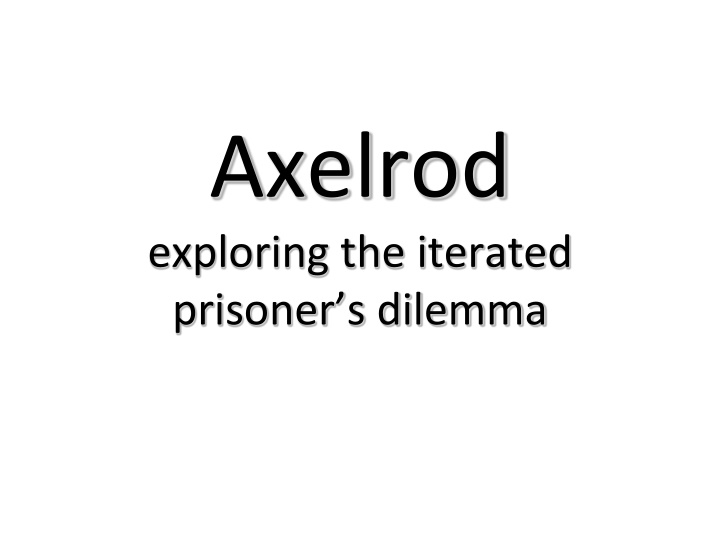 axelrod exploring the iterated prisoner s dilemma