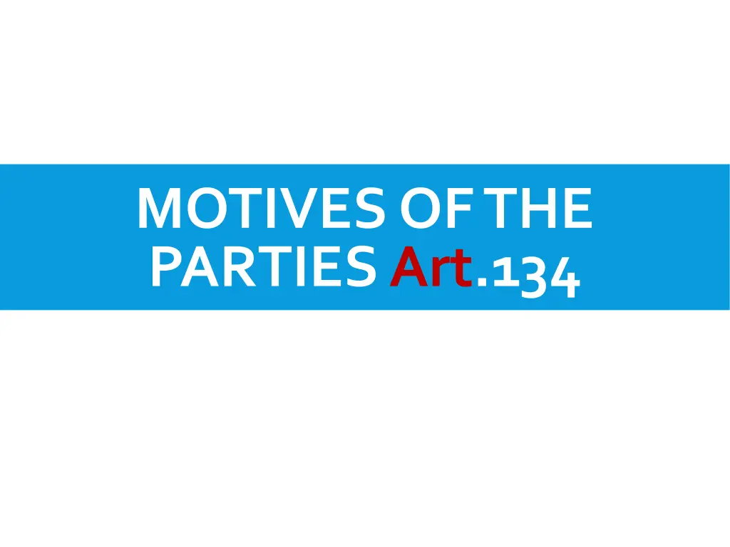motives of the parties art 134