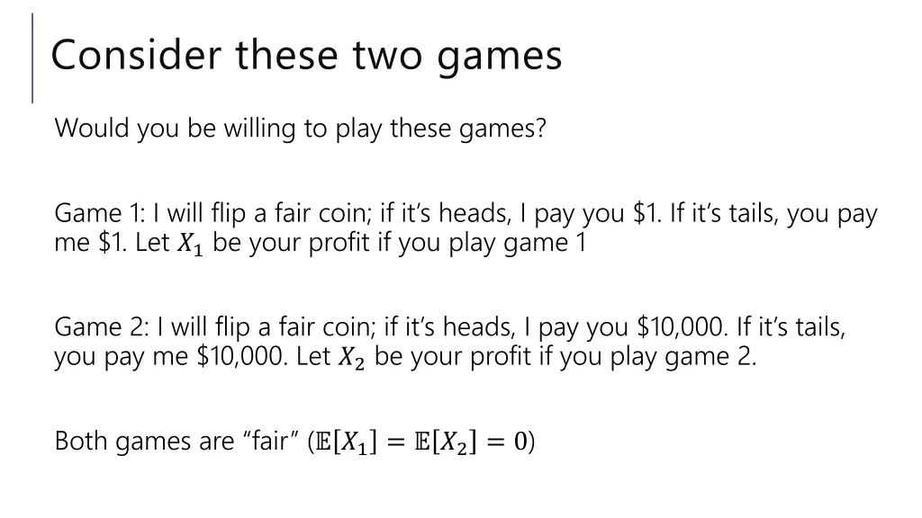 consider these two games