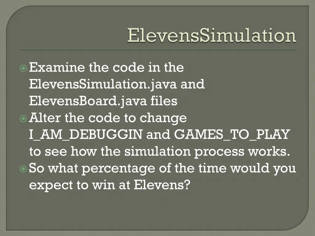 examine the code in the elevenssimulation java