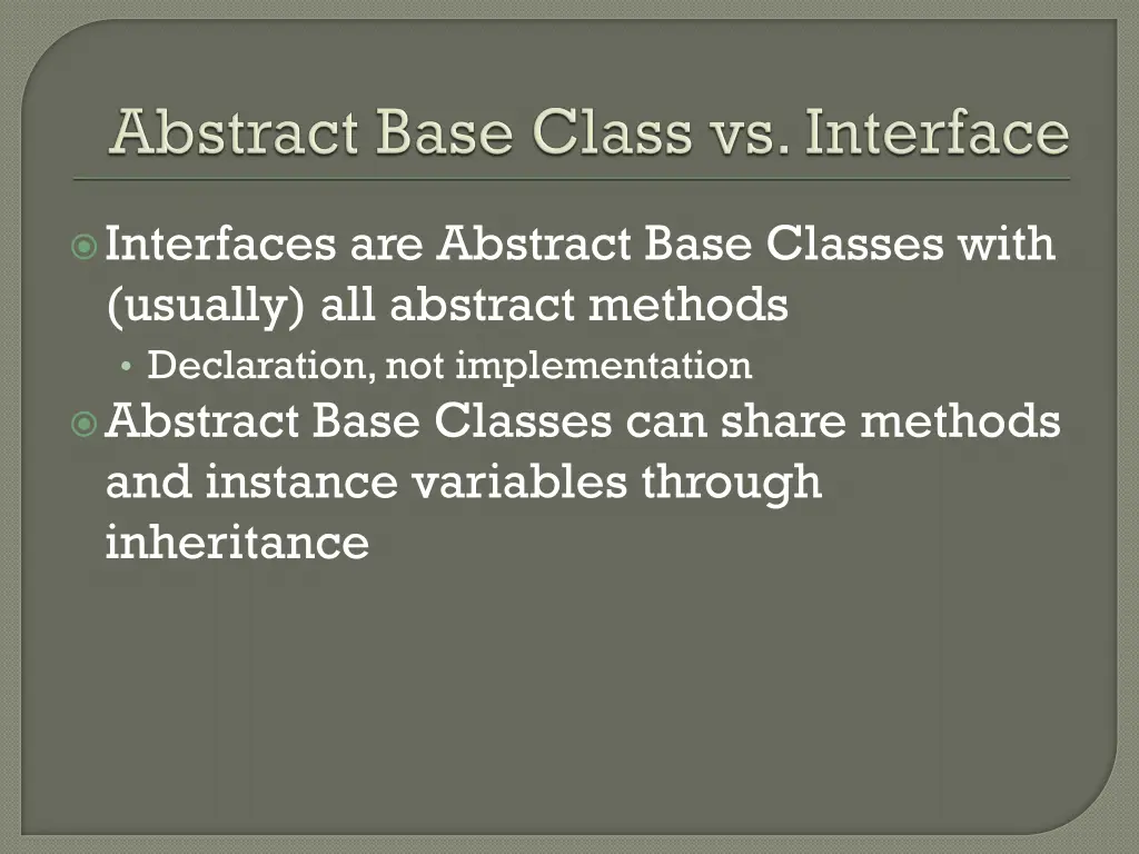 interfaces are abstract base classes with usually