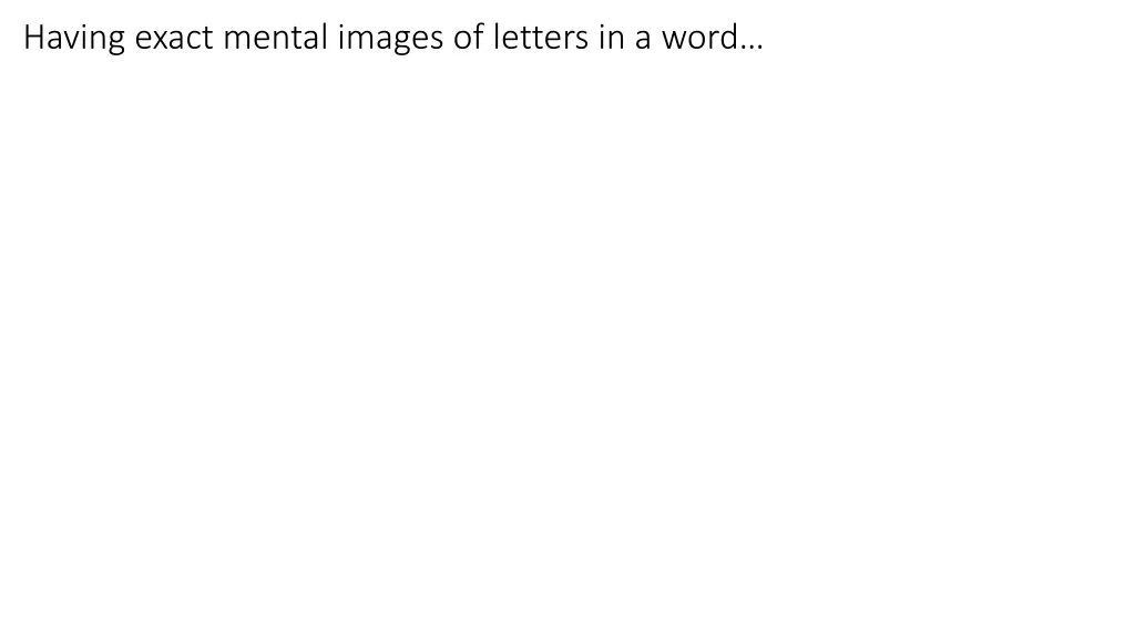 having exact mental images of letters in a word