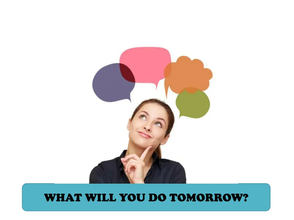 what will you do tomorrow