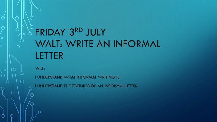 friday 3 rd july walt write an informal letter