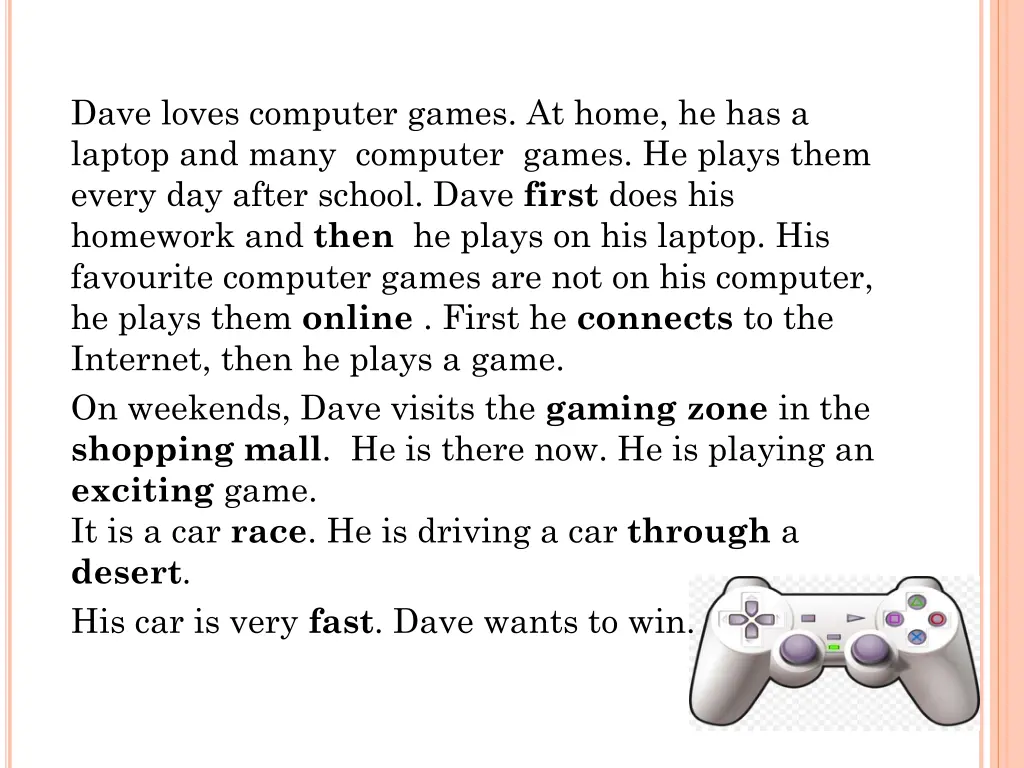 dave loves computer games at home he has a laptop