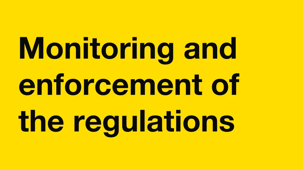 monitoring and enforcement of the regulations