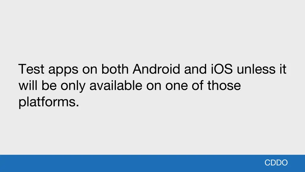 test apps on both android and ios unless it will