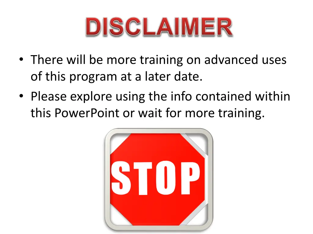 there will be more training on advanced uses