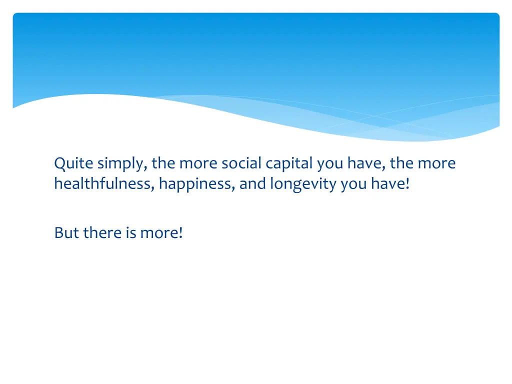 quite simply the more social capital you have