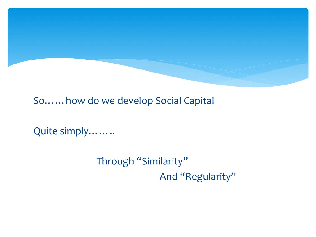 so how do we develop social capital