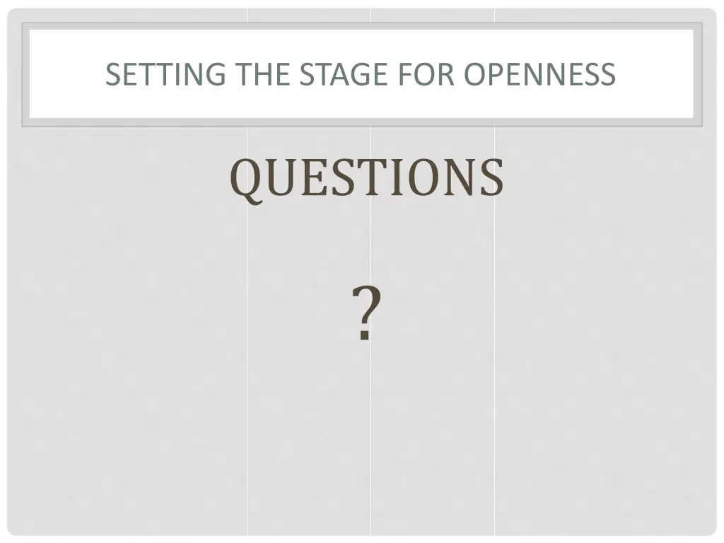 setting the stage for openness