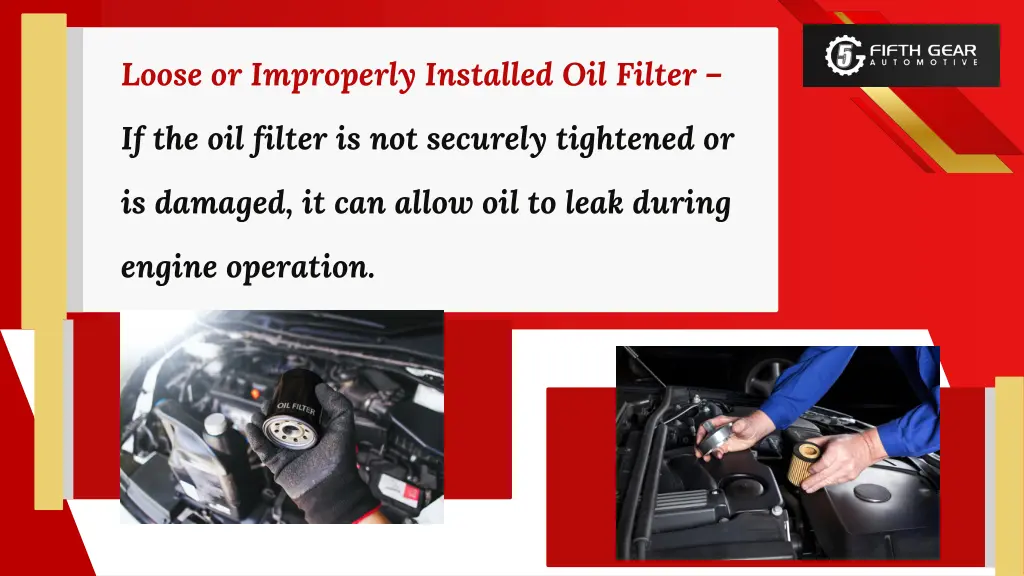 loose or improperly installed oil filter