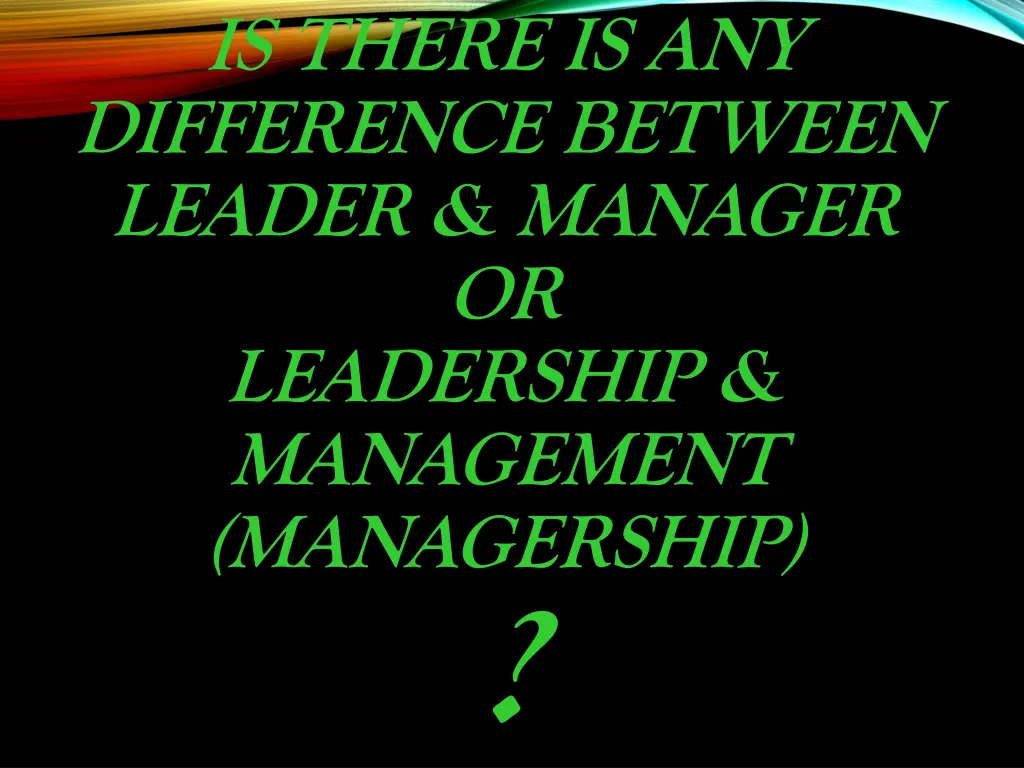 is there is any difference between leader manager