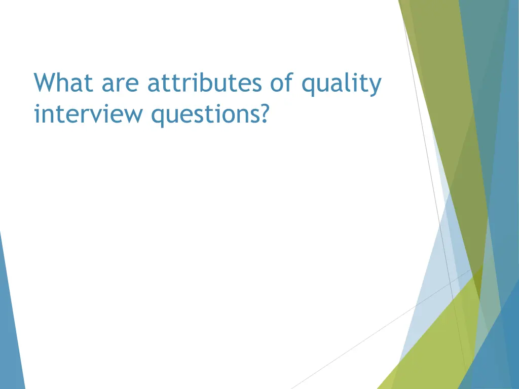 what are attributes of quality interview questions