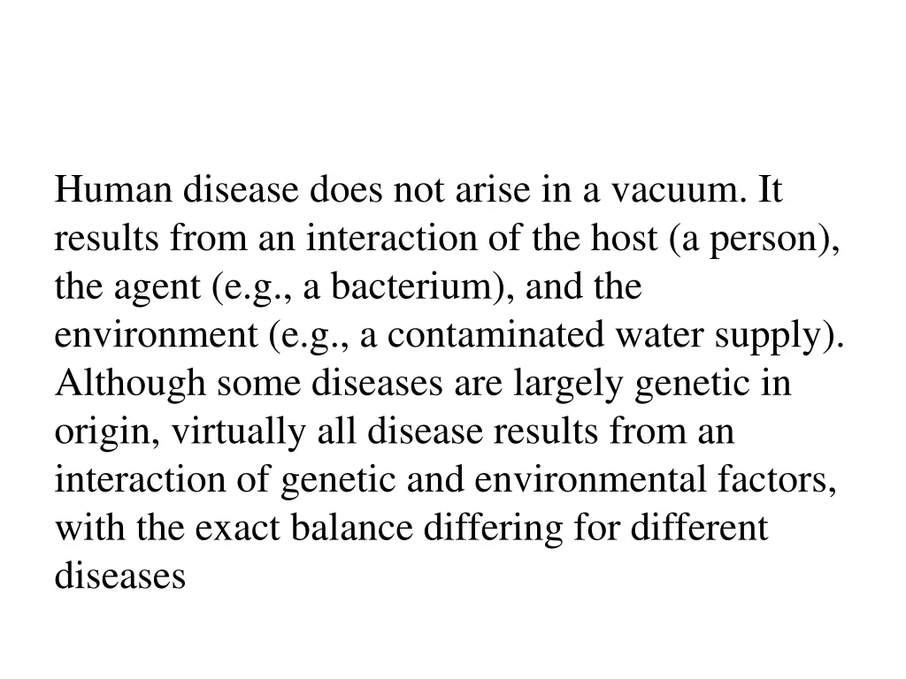 human disease does not arise in a vacuum
