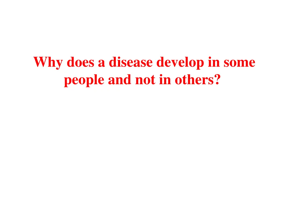 why does a disease develop in some people