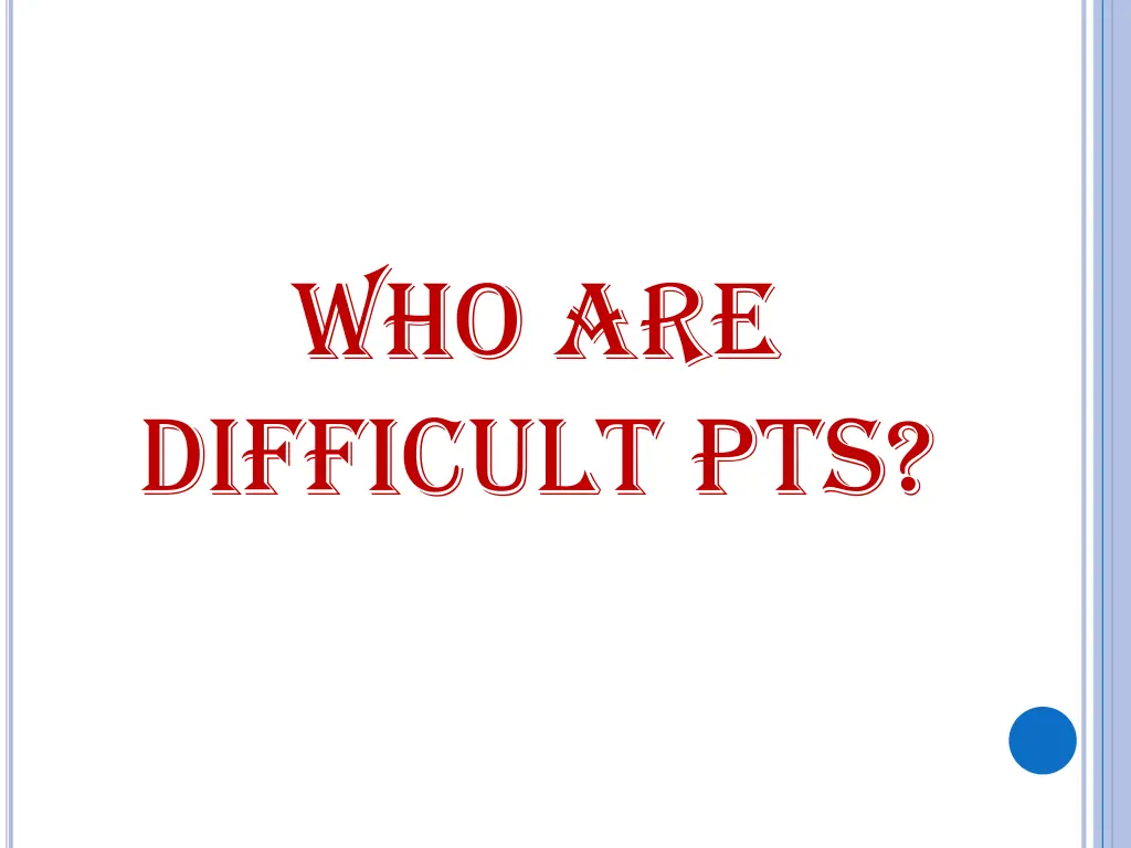 who are difficult pts