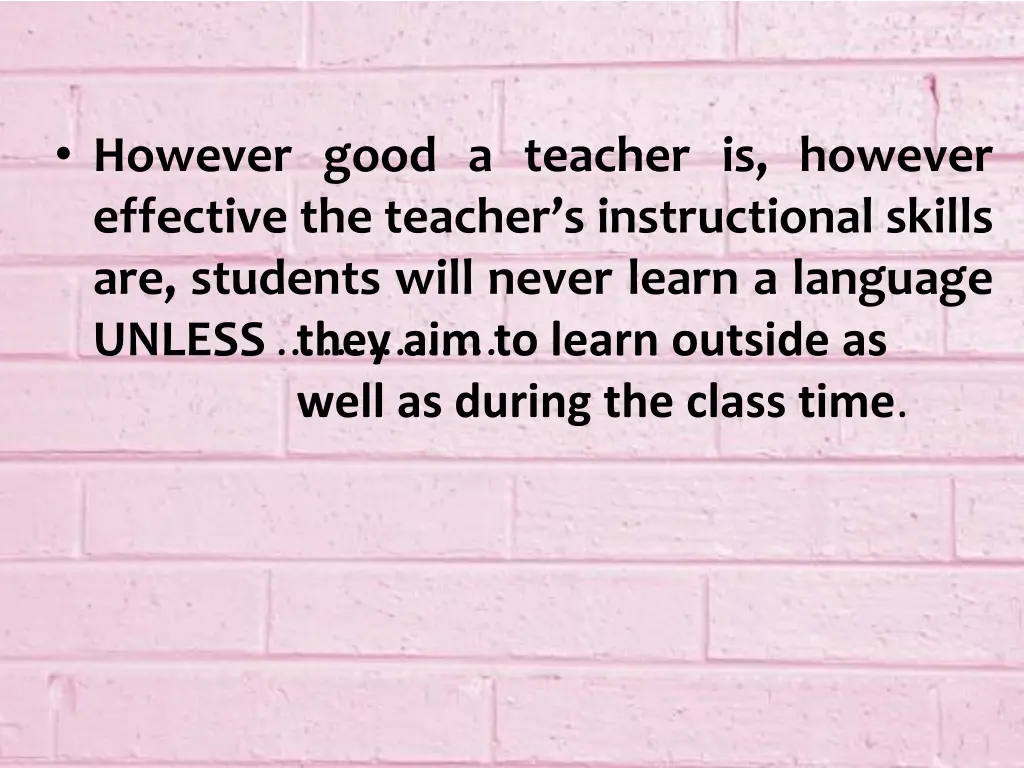 however good a teacher is however effective