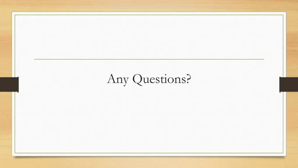 any questions