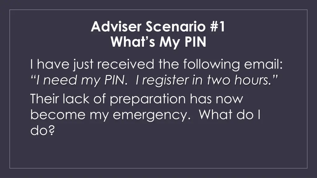 adviser scenario 1 what s my pin i have just