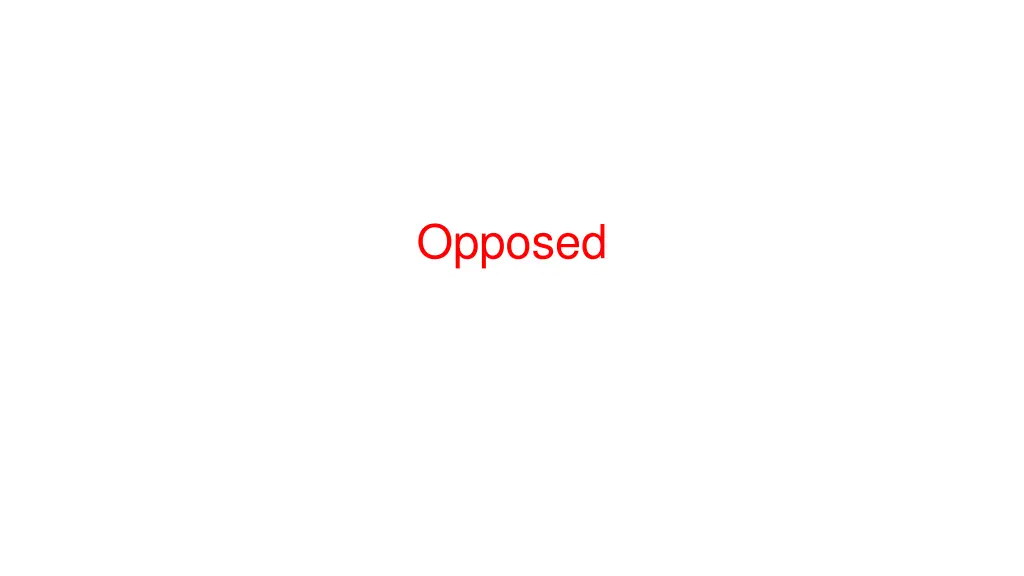 opposed
