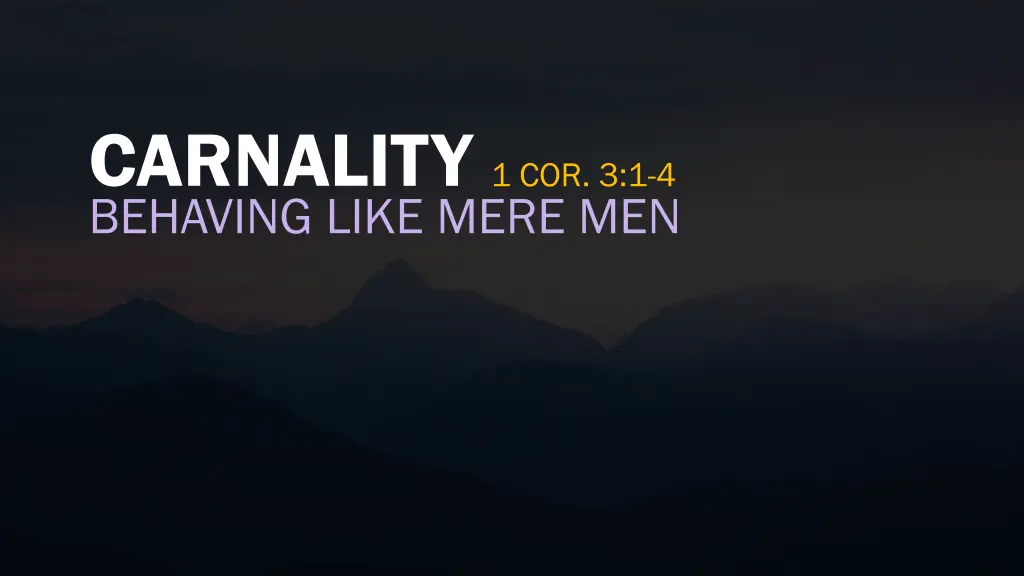 carnality behaving like mere men