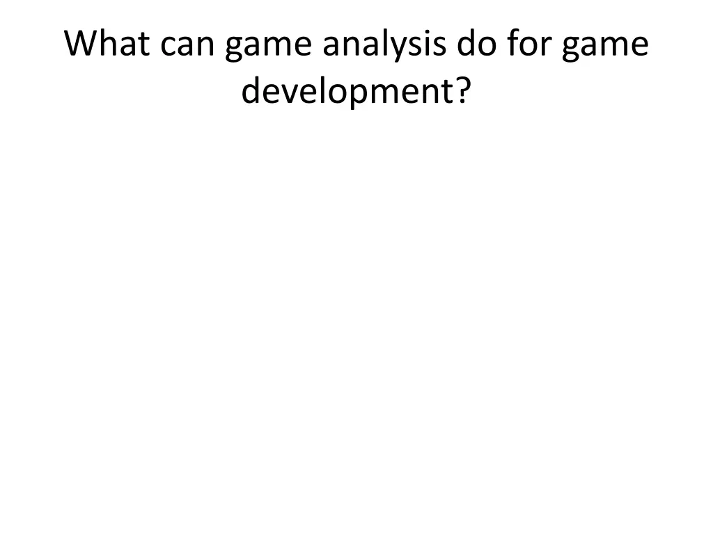 what can game analysis do for game development