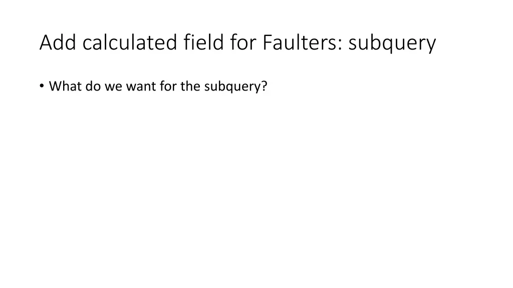 add calculated field for faulters subquery