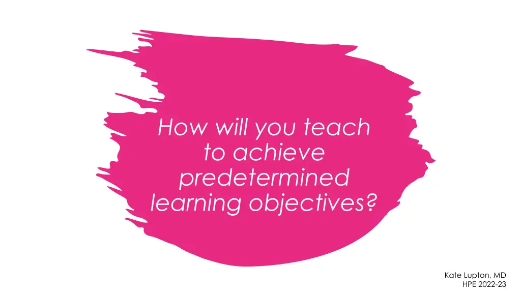 how will you teach to achieve predetermined