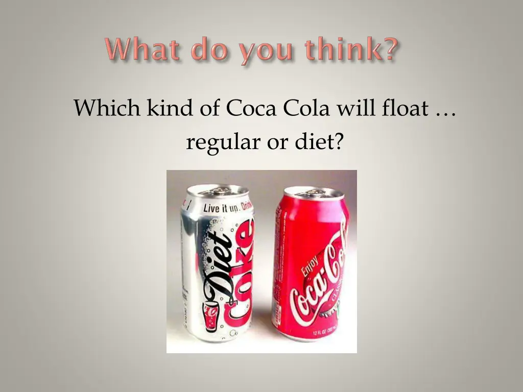 which kind of coca cola will float regular or diet