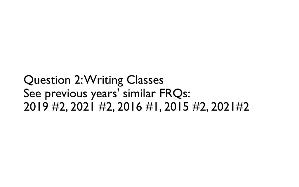 question 2 writing classes see previous years