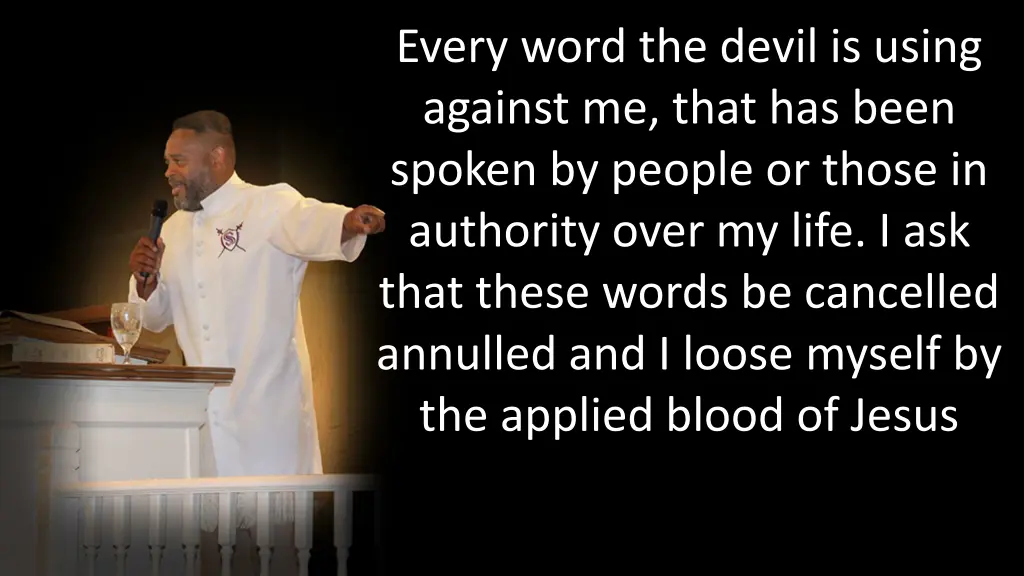 every word the devil is using against me that