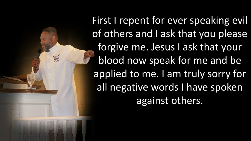 first i repent for ever speaking evil of others
