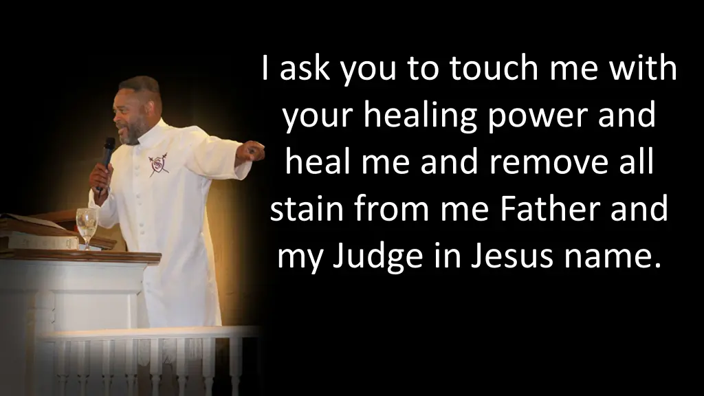 i ask you to touch me with your healing power