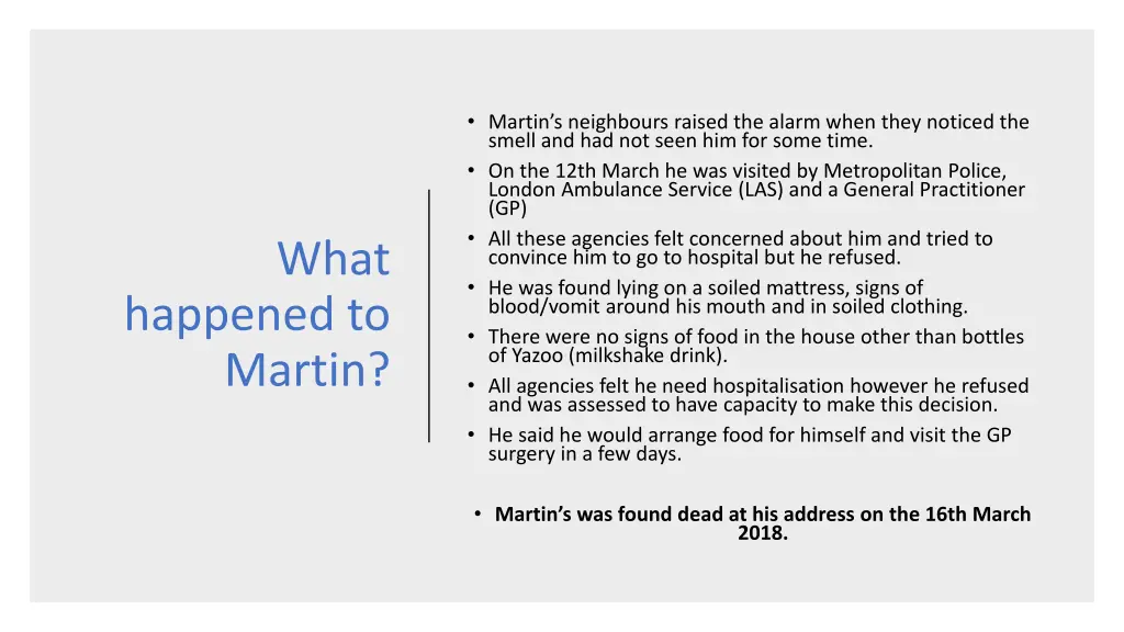 martin s neighbours raised the alarm when they