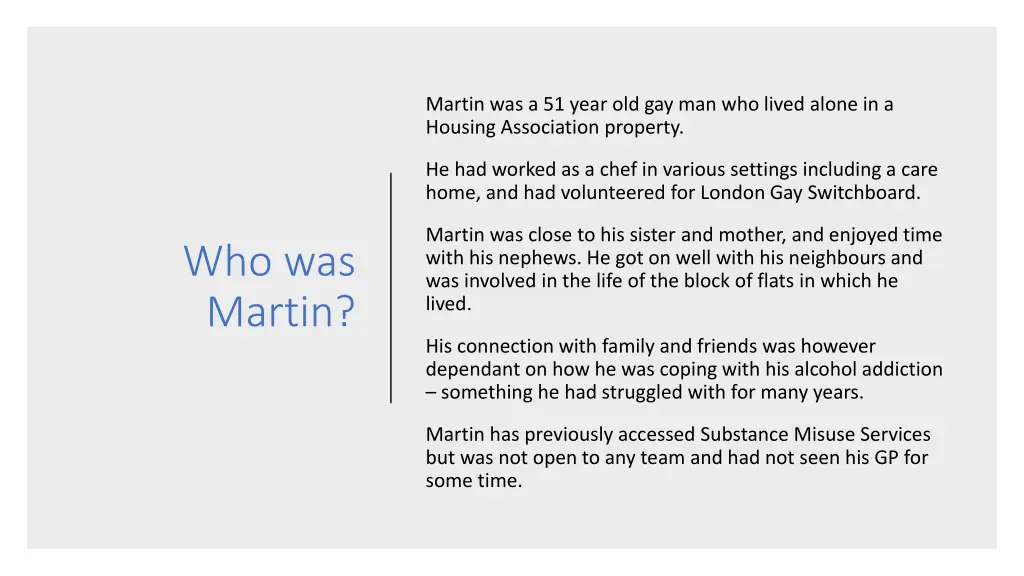 martin was a 51 year old gay man who lived alone