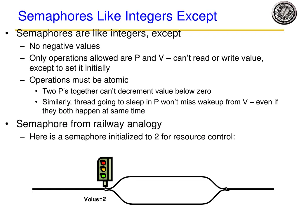 semaphores like integers except semaphores