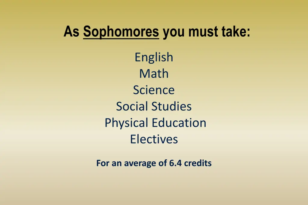 as sophomores you must take