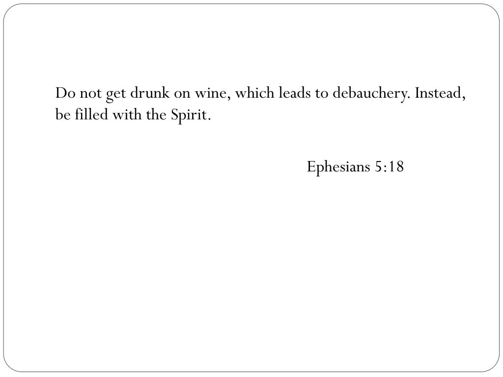 do not get drunk on wine which leads