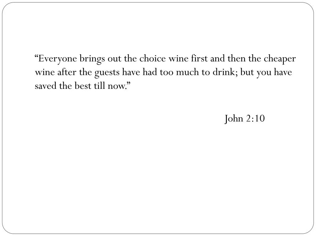 everyone brings out the choice wine first