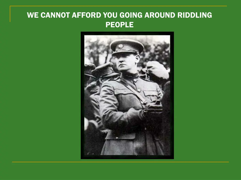we cannot afford you going around riddling people
