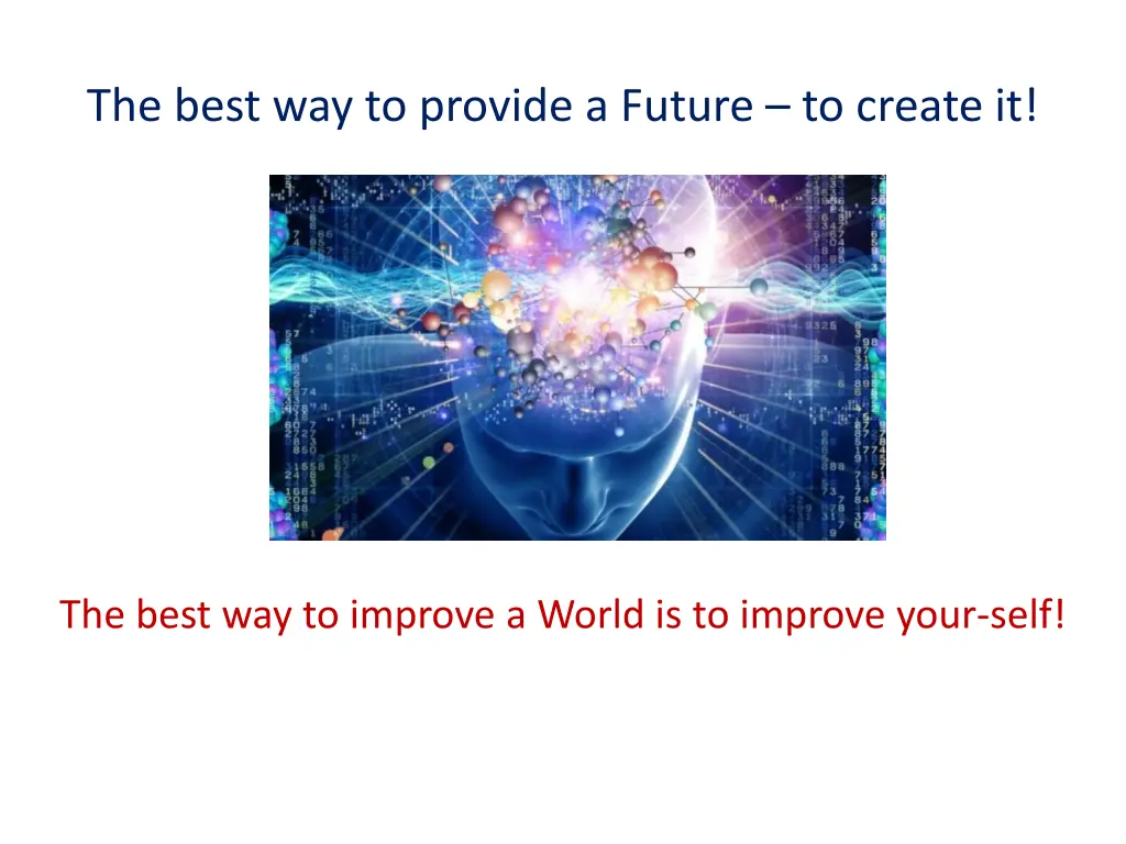 the best way to provide a future to create it
