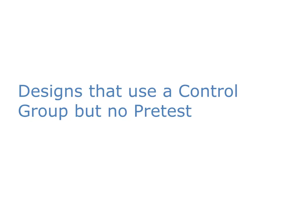 designs that use a control group but no pretest