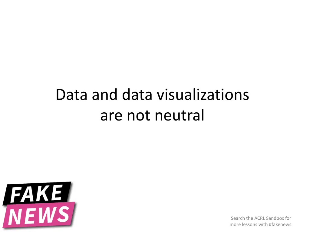data and data visualizations are not neutral