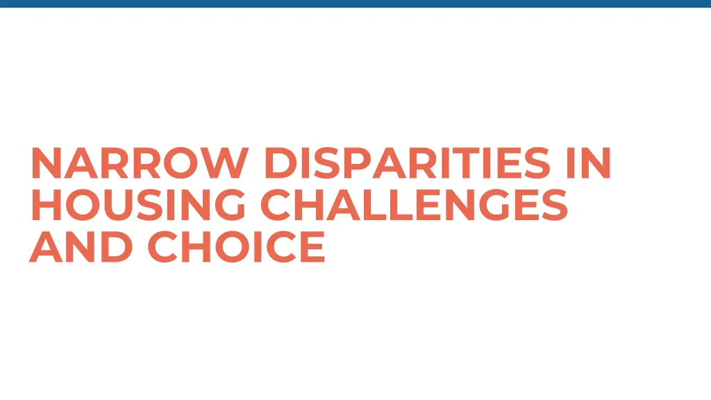 narrow disparities in housing challenges