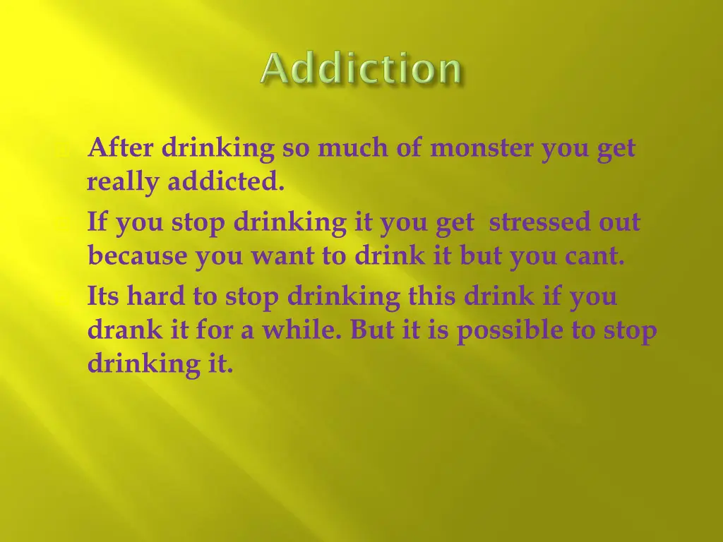 after drinking so much of monster you get really