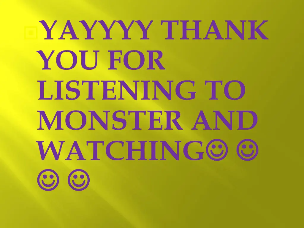 yayyyy thank you for listening to monster