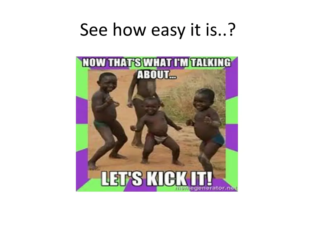see how easy it is